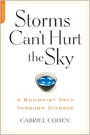 Gabriel Cohen: Storms Can't Hurt the Sky: The Buddhist Path through Divorce