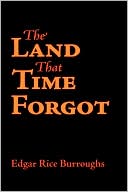 Book cover image of Land That Time Forgot by Edgar Rice Burroughs