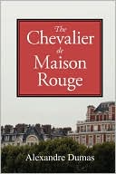 Alexandre Dumas: The Chevalier De Maison Rouge