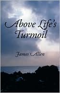 Book cover image of Above Life's Turmoil by James Allen