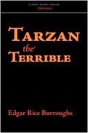 Edgar Rice Burroughs: Tarzan The Terrible