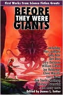 James L. Sutter: Before They Were Giants: First Works from Science Fiction Greats