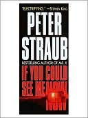 Book cover image of If You Could See Me Now by Peter Straub