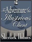 Book cover image of The Adventure of the Illustrious Client by Arthur Conan Doyle