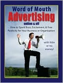 Lynn Thorne: Word of Mouth Advertising Online and Off: How to Spark Buzz, Excitement, and Free Publicity for Your Business or Organization