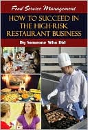 Bill Wentz: Food Service Management: How to Succeed in the High-Risk Restaurant Business - By Someone Who Did