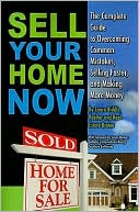 Book cover image of Sell Your Home Now: The Complete Guide to Overcoming Common Mistakes, Selling Faster, and Making More Money by Laura Riddle