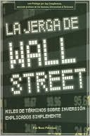 Nora Peterson: La Jerga de Wall Street: Thousands of Investment Terms Explained Simply