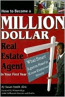 Book cover image of How to Become a Million Dollar Real Estate Agent in Your First Year: What Smart Agents Need to Know - Explained Simply by Susan Smith Alvis