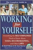 Book cover image of The Complete Guide to Working for Yourself: Everything the Self-Employed Need to Know about Taxes, Recordkeeping, and Other Laws - with Companion CD-ROM by Beth Williams