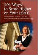 Linda C. Ashar: 101 Ways to Score Higher on Your LSAT: What You Need to Know about the Law School Admission Test Explained Simply