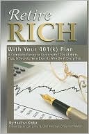 Heather Kleba: Retire Rich with Your 401K Plan: A Complete Resource Guide with 100s or Hints, Tips, and Secrets from Experts Who Do It Every Day