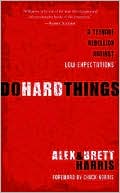 Book cover image of Do Hard Things: A Teenage Rebellion Against Low Expectations by Alex Harris