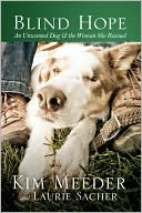 Book cover image of Blind Hope: An Unwanted Dog and the Woman She Rescued by Kim Meeder