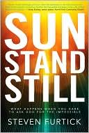 Book cover image of Sun Stand Still: What Happens When You Dare to Ask God for the Impossible by Steven Furtick