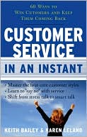 Book cover image of Customer Service in an Instant: 60 Ways to Win Customers and Keep Them Coming Back by Keith Bailey