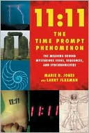 Marie D. Jones: 11:11 The Time Prompt Phenomenon: The Meaning Behind Mysterious Signs, Sequences, and Synchronicities