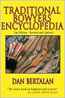 Book cover image of Traditional Bowyers Encyclopedia: 2nd Edition - Revised and Updated by Dan Bertalan