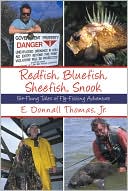 Book cover image of Redfish, Bluefish, Sheefish, Snook: Far-Flung Tales of Fly-Fishing Adventure by E. Donnall Thomas