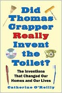 Book cover image of Did Thomas Crapper Really Invent the Toilet? by Catherine O'Reilly