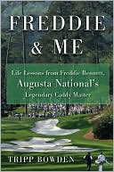 Book cover image of Freddie and Me: Life Lessons from Freddie Bennett, Augusta National's Legendary Caddie Master by Tripp Bowden