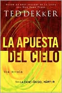Book cover image of La apuesta del Cielo (Heaven's Wager) by Ted Dekker