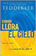 Book cover image of Cuando llora el Cielo (When Heaven Weeps) by Ted Dekker