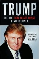 Book cover image of Trump: Los mejores consejos de bienes raices que he recibido: 100 expertos comparten sus estrategias (Trump: The Best Real Estate Advice I Ever Received: 100 Top Experts Share Their Strategies) by Donald J. Trump