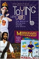 Nikki Bado-Fralick: Toying with God: The World of Religious Games and Dolls