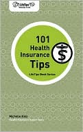 Book cover image of LifeTips 101 Health Insurance Tips by Michelle Katz
