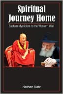 Book cover image of Spiritual Journey Home: Eastern Mysticism to the Western Wall by Nathan Katz