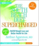 Arthur Agatston: The South Beach Diet Supercharged: Faster Weight Loss and Better Health for Life