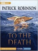 Book cover image of To The Death (Admiral Arnold Morgan Series #10) by Patrick Robinson