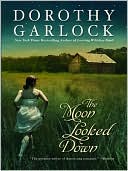 Dorothy Garlock: The Moon Looked Down