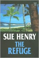 Sue Henry: The Refuge (Maxie and Stretch Series #3)