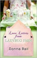 Book cover image of Love Letters from Ladybug Farm by Donna Ball
