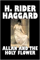 Book cover image of Allan and the Holy Flower by H. Rider Haggard