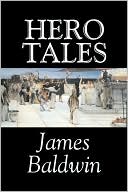 James Baldwin: Hero Tales