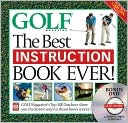 Editors of Golf Magazine: Golf Magazine The Best Instruction Book Ever!