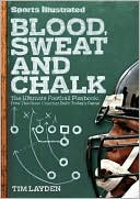 Book cover image of Sports Illustrated Blood, Sweat & Chalk: Inside Football's Playbook: How the Great Coaches Built Today's Game by Tim Layden