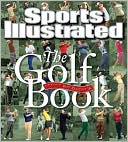 Editors of Sports Illustrated: Sports Illustrated: The Golf Book