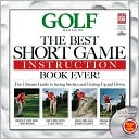Book cover image of Golf: The Best Short Game Instruction Book Ever! by Editors of Golf Magazine