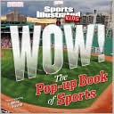 Book cover image of Sports Illustrated Kids: Wow! The Pop-Up Book of Sports by Editors of Sports Illustrated Kids