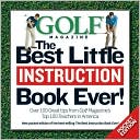 Book cover image of Golf: The Best Little Instruction Book Ever! by Golf Magazine Editors
