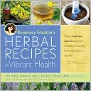 Book cover image of Rosemary Gladstar's Herbal Recipes for Vibrant Health: 175 Teas, Tonics, Oils, Salves, Tinctures, and Other Natural Remedies for the Entire Family by Rosemary Gladstar