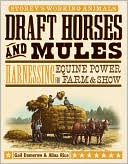 Gail Damerow: Draft Horses and Mules: Harnessing Equine Power for Farm and Show