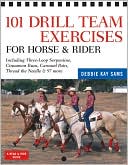 Debbie Kay Sams: 101 Drill Team Exercises for Horse and Rider