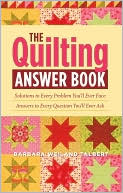 Book cover image of The Quilting Answer Book: Solutions to Every Problem You'll Ever Face; Answers to Every Question You'll Ever Ask by Barbara Weiland Talbert