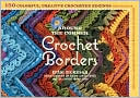 Edie Eckman: Around the Corner Crochet Borders: 150 Colorful, Creative Edging Designs with Charts and Instructions for Turning the Corner Perfectly Every Time