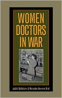 Book cover image of Women Doctors in War (Williams-Ford Texas A&M University Military History Series) by Judith Bellafaire